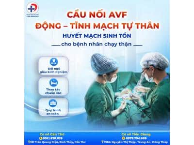 Cầu nối AVF động – tĩnh mạch tự thân - “Huyết mạch sinh tồn” cho bệnh nhân chạy thận